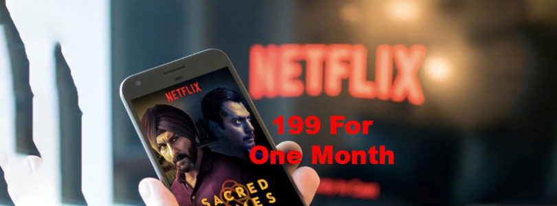 Netflix Subscription Plan Launched At Rs 199 Per Month For Mobile